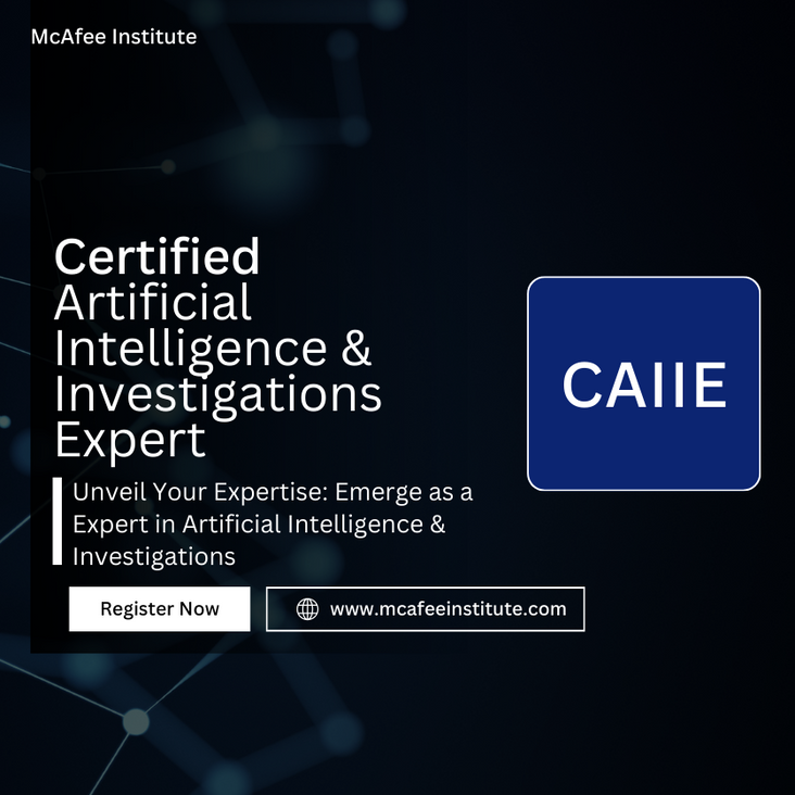 Certified Artificial Intelligence & Investigations Expert (CAIIE) | McAfee Institute