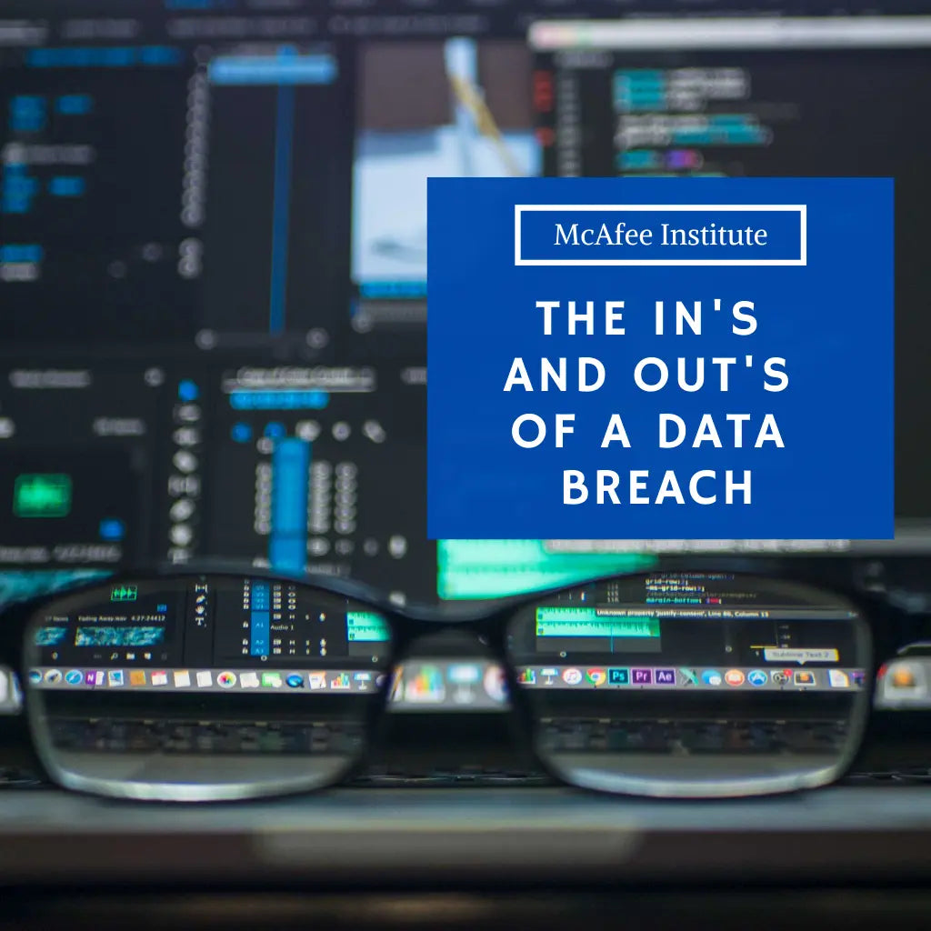 The In's and Out's of a Data Breach | McAfee Institute