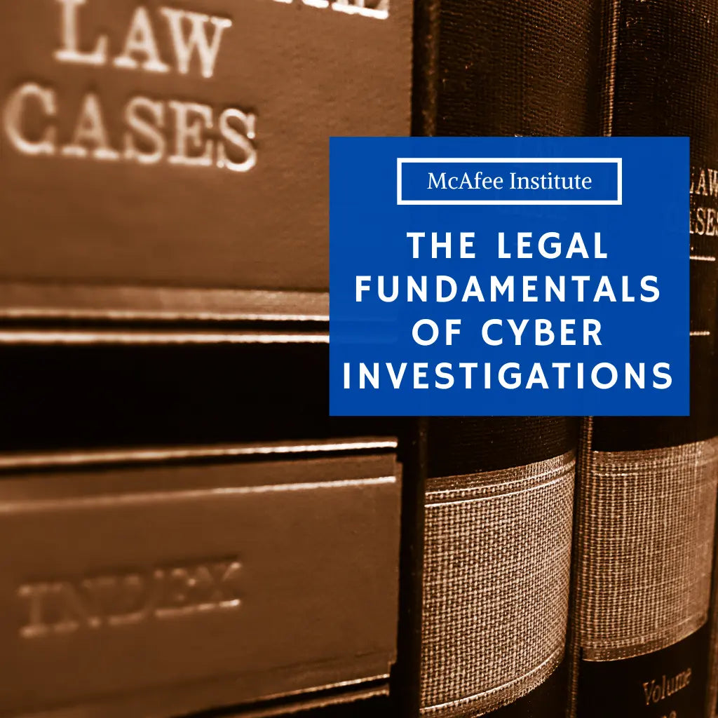 The Legal Fundamentals of Cyber Investigations | McAfee Institute