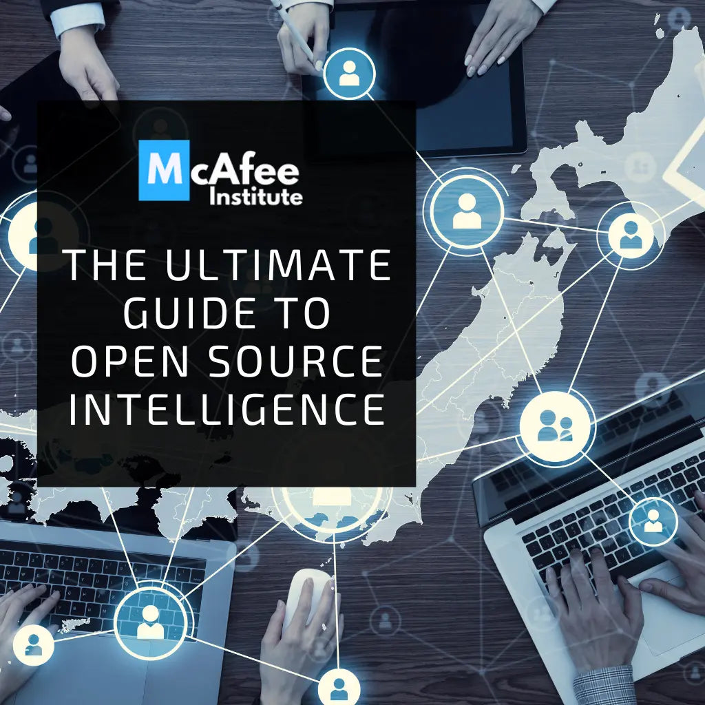 The Ultimate Guide to Open Source Intelligence | McAfee Institute