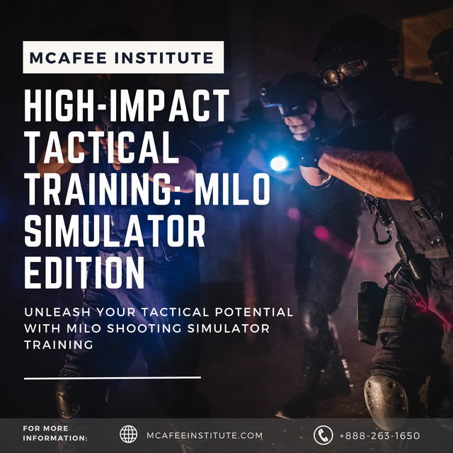 High-Impact Tactical Training: Milo Simulator Edition McAfee Institute